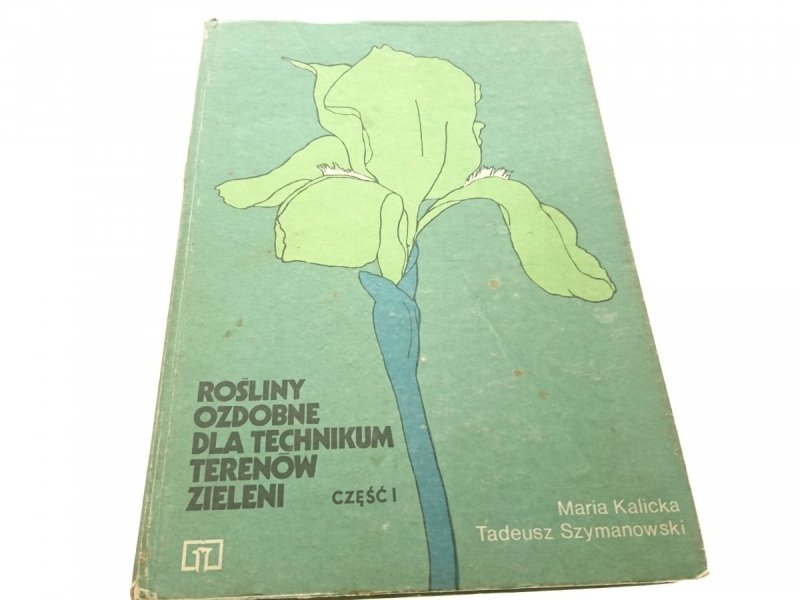 ROŚLINY OZDOBNE DLA TECHNIKUM ZIELENI CZĘŚĆ I 1984