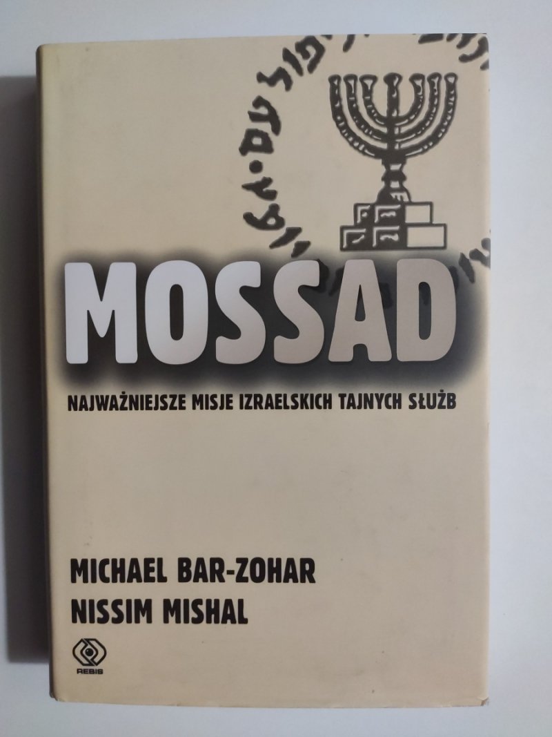 MOSSAD NAJWAŻNIEJSZE MISJE IZRAELSKICH TAJNYCH SŁUŻB - Michael Bar-Zohar