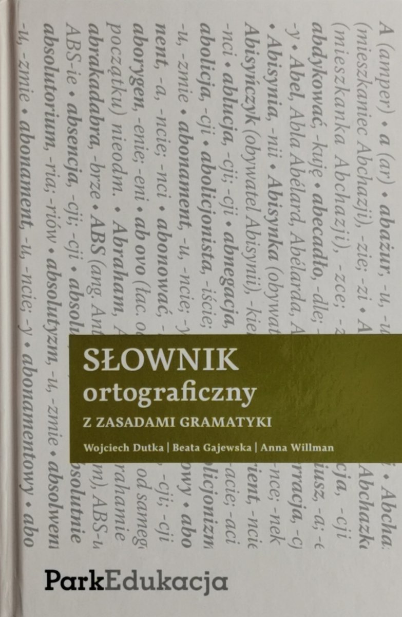 SŁOWNIK ORTOGRAFICZNY Z ZASADAMI GRAMATYKI - Wojciech Dutka