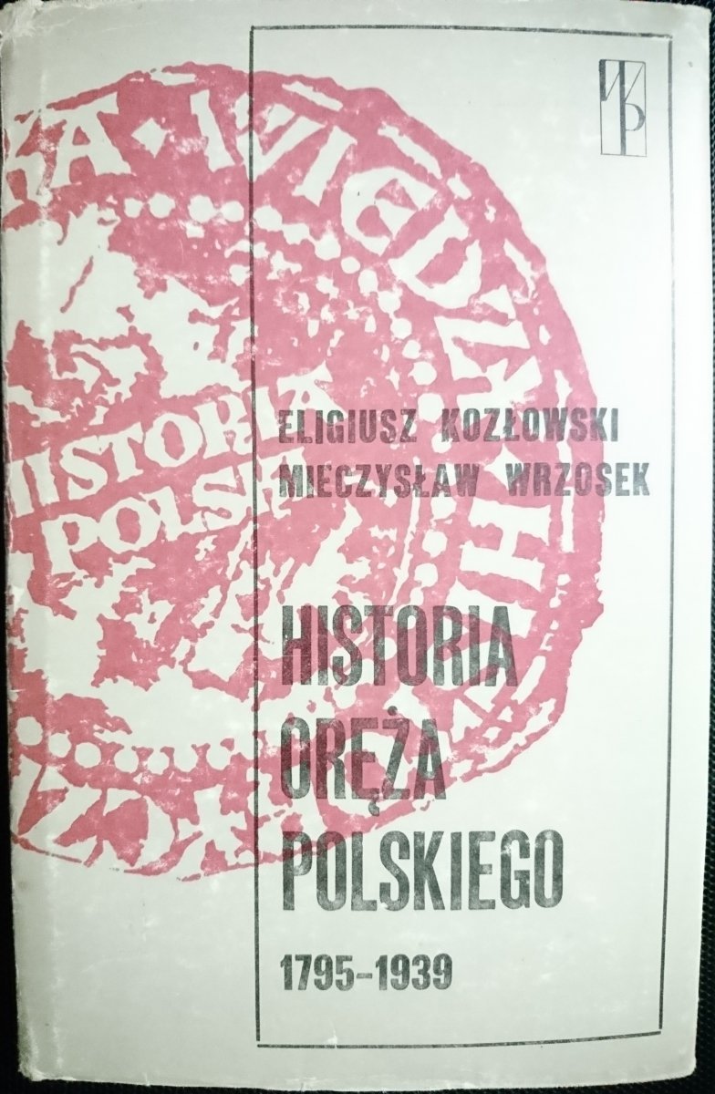 HISTORIA ORĘŻA POLSKIEGO 1795-1939 - Kozłowski