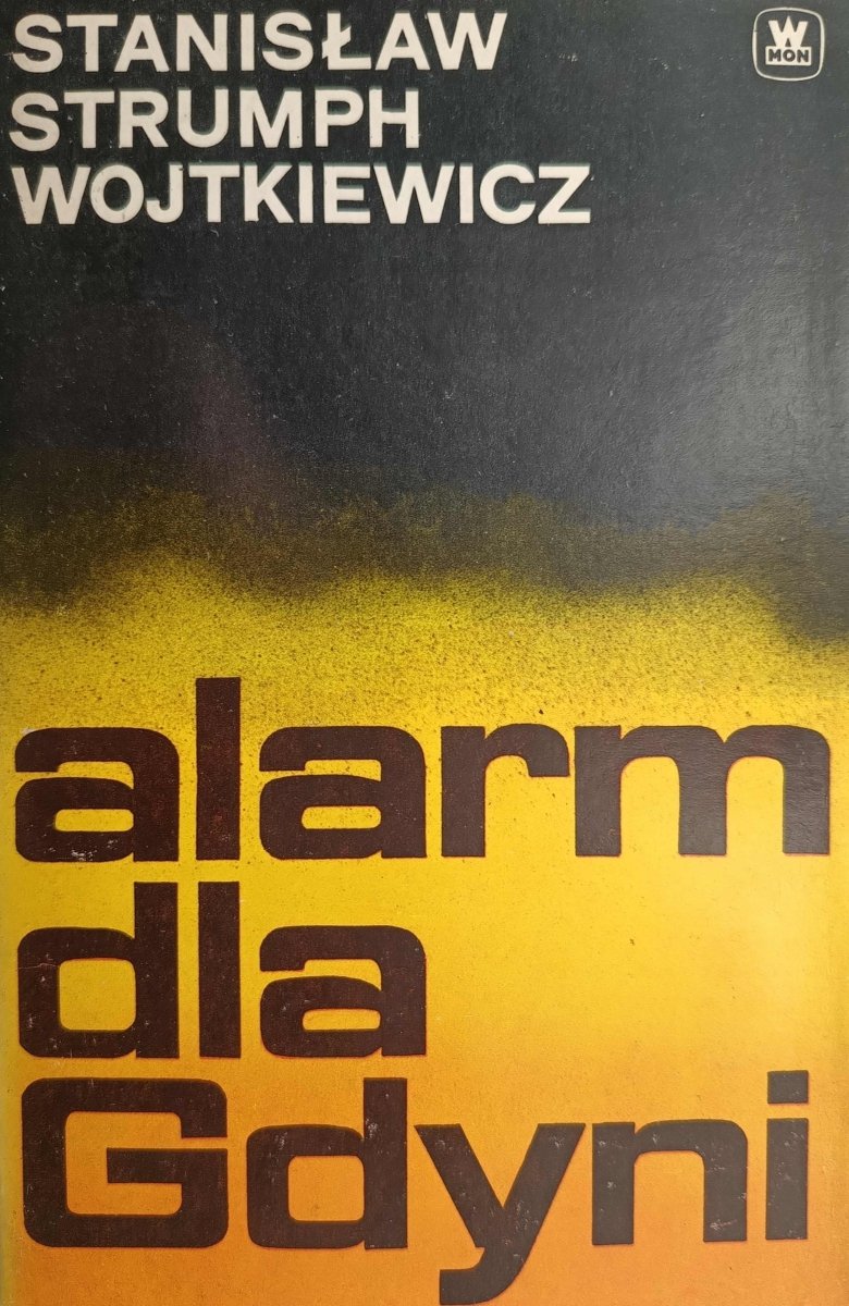 ALARM DLA GDYNI. STANISŁAW STRUMPH WOJTKIEWICZ
