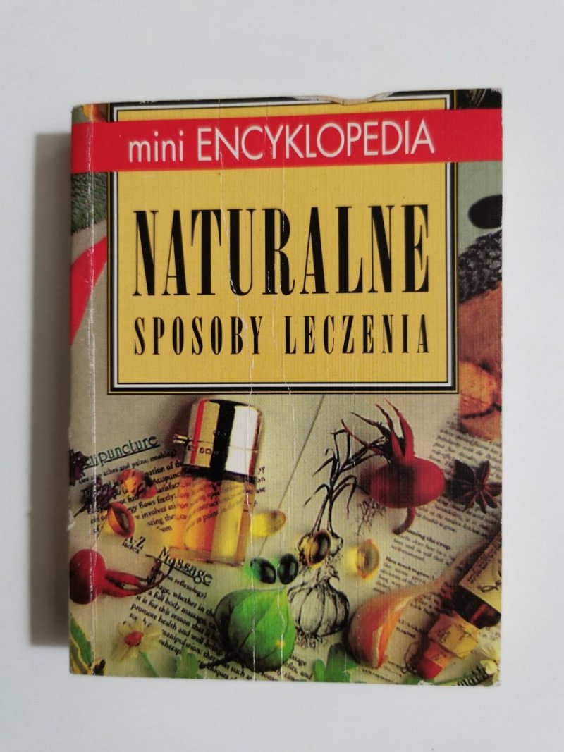 MINI ENCYKLOPEDIA. NATURALNE SPOSOBY LECZENIA 1995