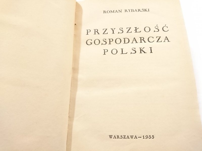 PRZYSZŁOŚĆ GOSPODARCZA POLSKI Roman Rybarski 1933