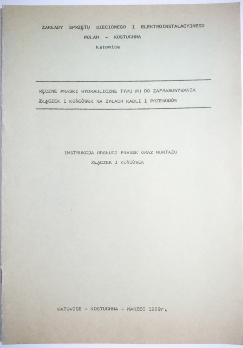RĘCZNE PRASKI HYDRAULICZNE TYPU PH DO ZAPRASOWYWANIA ZŁĄCZEK I KOŃCÓWEK NA ŻYŁACH KABLI I PRZEWODÓW. INSTRUKCJA OBSŁUGI