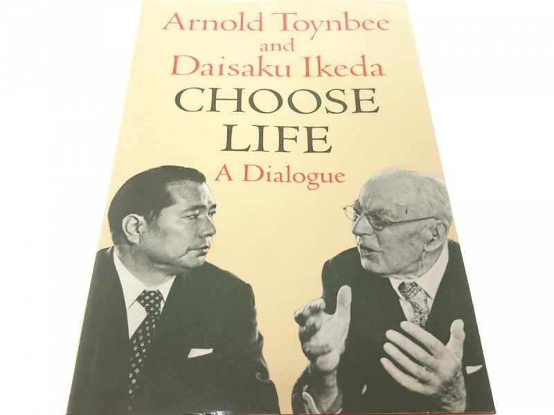ARNOLD TOYNBEE AND DAISAKU IKEDA CHOOSE LIFE..1976