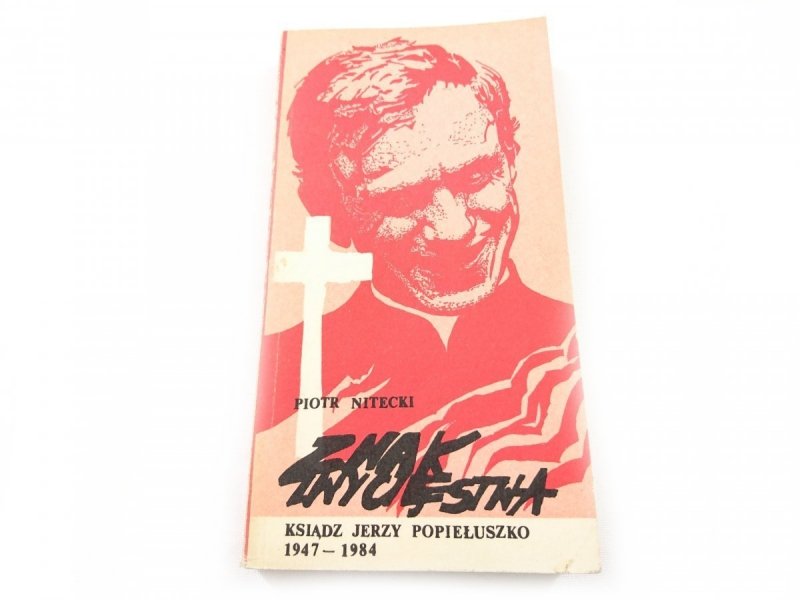 ZNAK ZWYCIĘSTWA, KSIĄDZ JERZY POPIEŁUSZKO - Nitecki