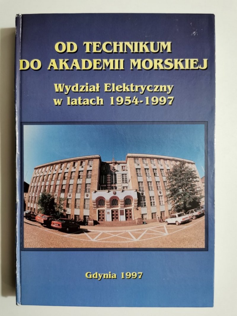 OD TECHNIKUM DO AKADEMII MORSKIEJ. WYDZIAŁ ELEKTRYCZNY W LATACH 1954-1997 