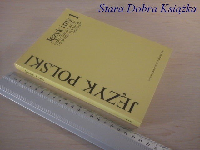 JĘZYK I MY 1 PODRĘCZNIK DLA SZKÓŁ ŚREDNICH 1993