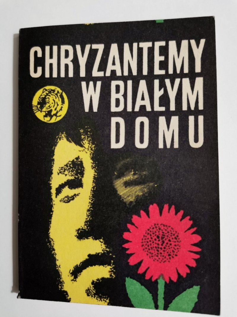 ŻÓŁTY TYGRYS: CHRYZANTEMY W BIAŁYM DOMU - Stanisław Lewicki 1976
