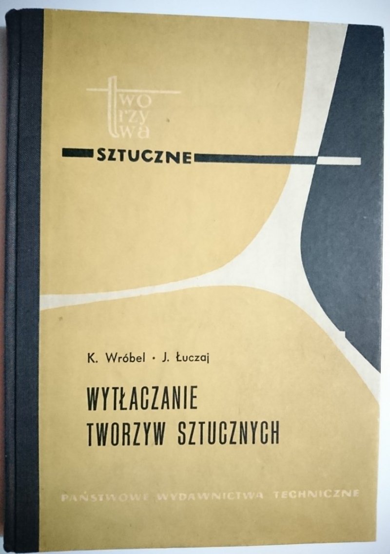 TWORZYWA SZTUCZNE. PRZETWÓRSTWO I ZASTOSOWANIE. WYTŁACZANIE TWORZYW SZTUCZNYCH