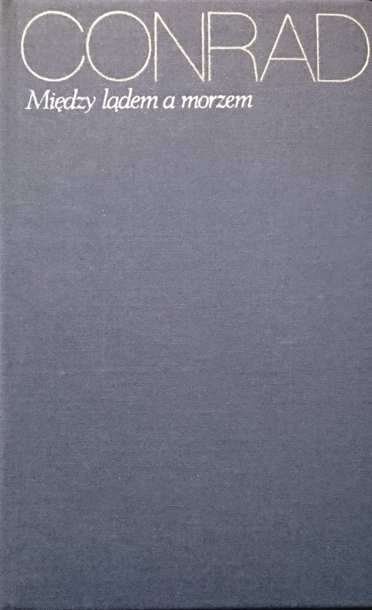 MIĘDZY LĄDEM A MORZEM - Joseph Conrad 1973