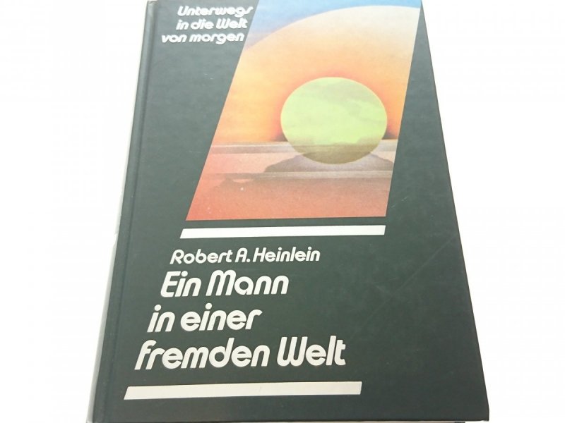 UNTERWEGS IN DIE WELT VON MORGEN - Heinlein 1985