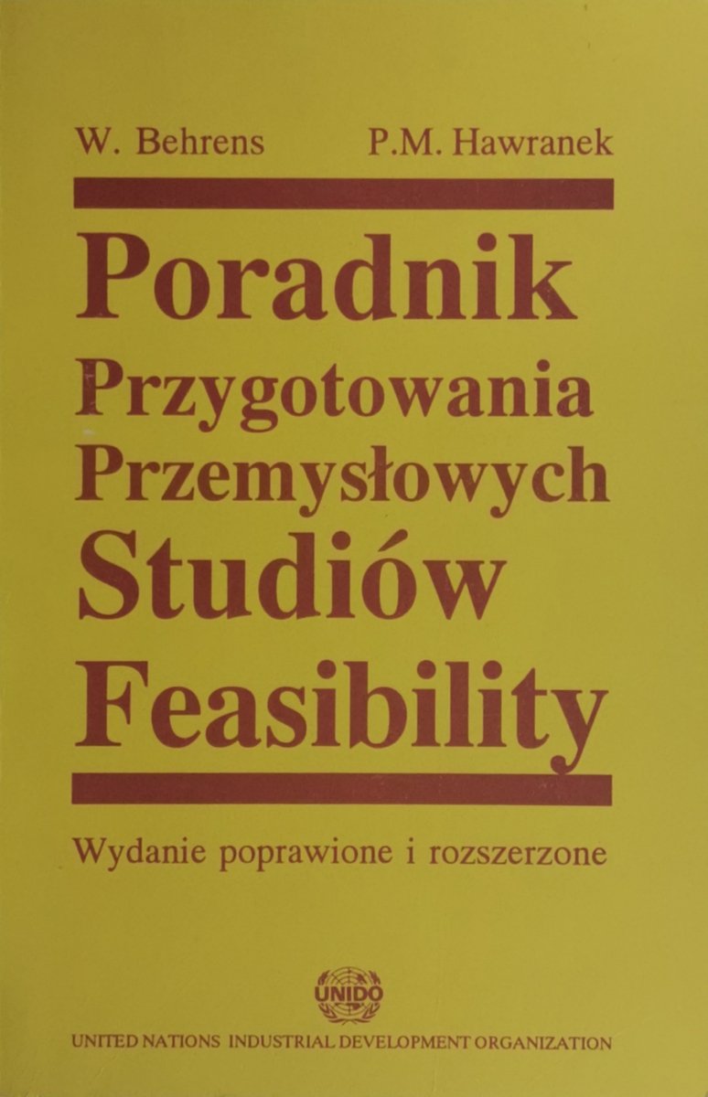 PORADNIK PRZYGOTOWANIA PRZEMYSŁOWYCH STUDIÓW FEASIBILITY - W. Behrens