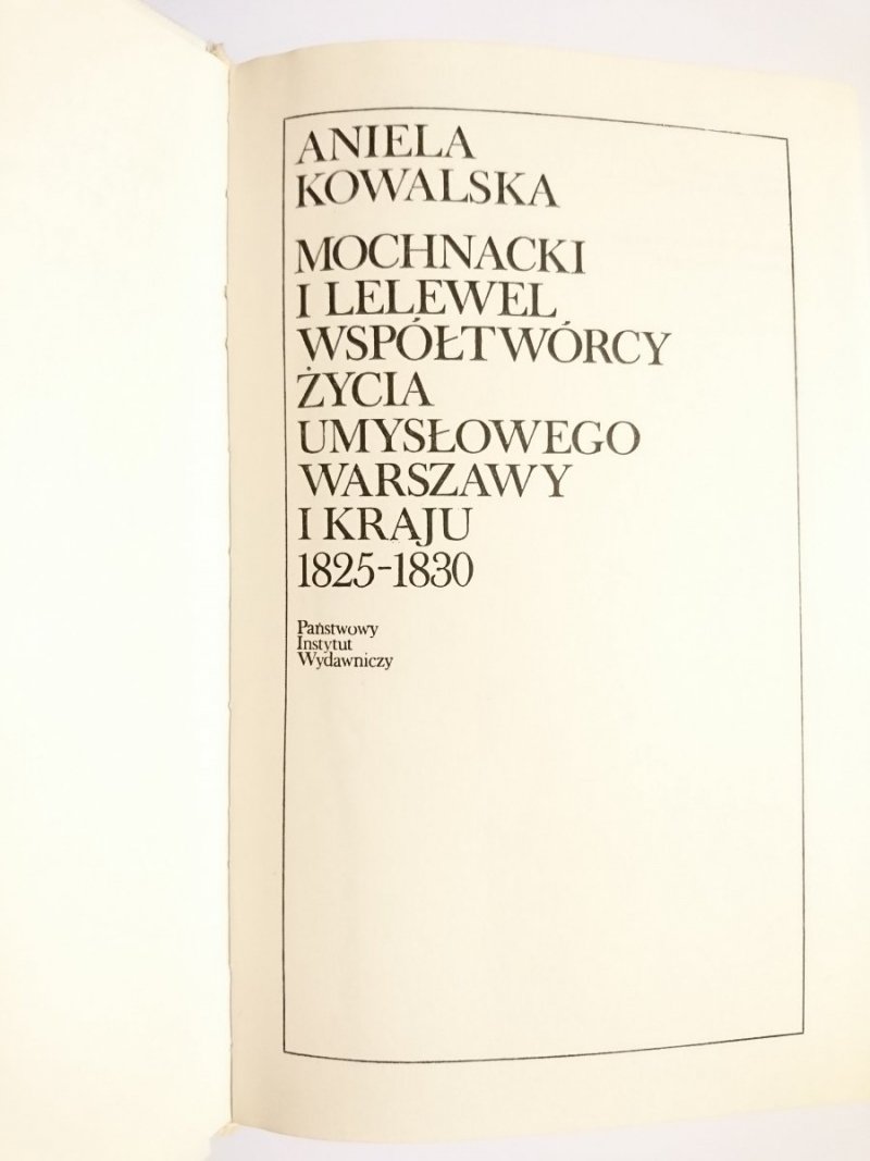 MOCHNACKI I LELEWEL WSPÓŁTWÓRCY ŻYCIA UMYSŁOWEGO WARSZAWY I KRAJU 1825-1830 1971
