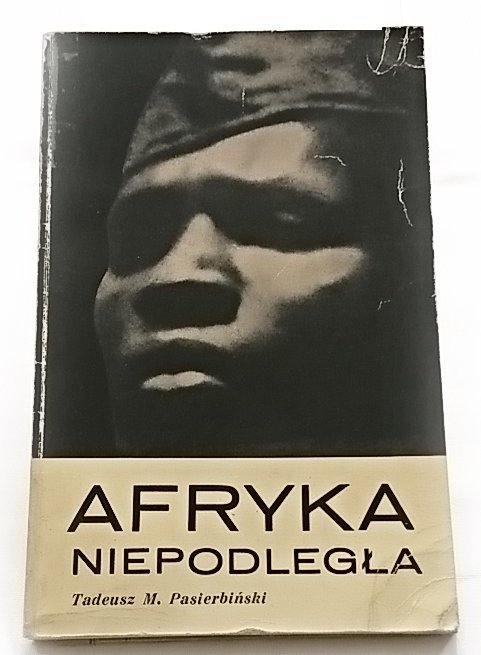 AFRYKA NIEPODLEGŁA - T. M. Pasierbiński 1964