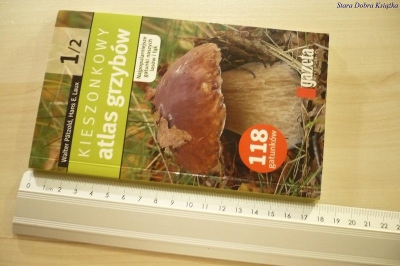 KIESZONKOWY ATLAS GRZYBÓW CZĘŚĆ 1/2 - Patzold 2007