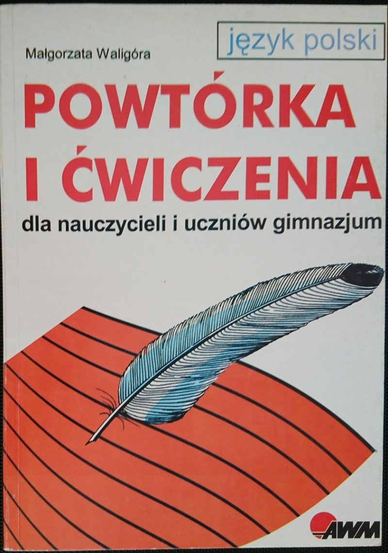 JĘZYK POLSKI. POWTÓRKA I ĆWICZENIA - Waligóra 