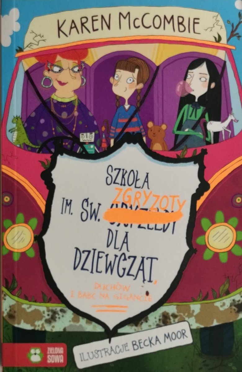 SZKOŁA IM. ŚW. ZGRYZOTY DLA DZIEWCZĄT, DUCHÓW I BABĆ NA GIGANCIE - Karen McCombie