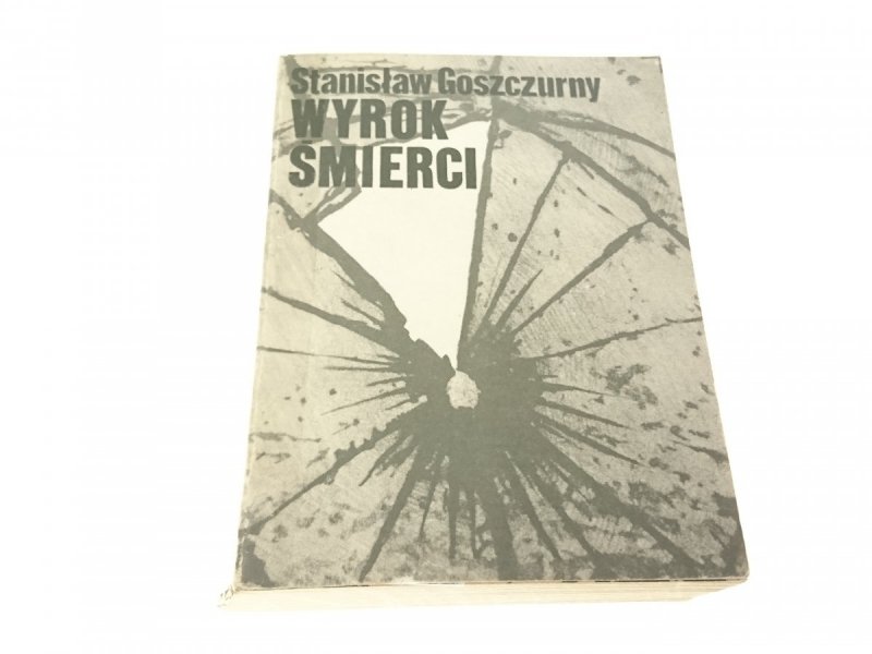 WYROK ŚMIERCI - Stanisław Goszczurny 1986
