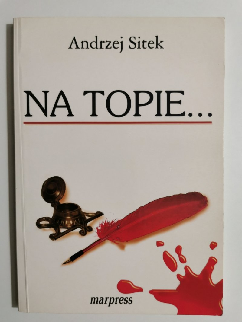 NA TOPIE… - Andrzej Sitek