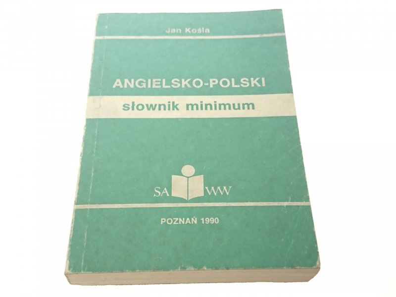 SŁOWNIK MINIMUM. ANGIELSKO-POLSKI - Jan Kośla 1990