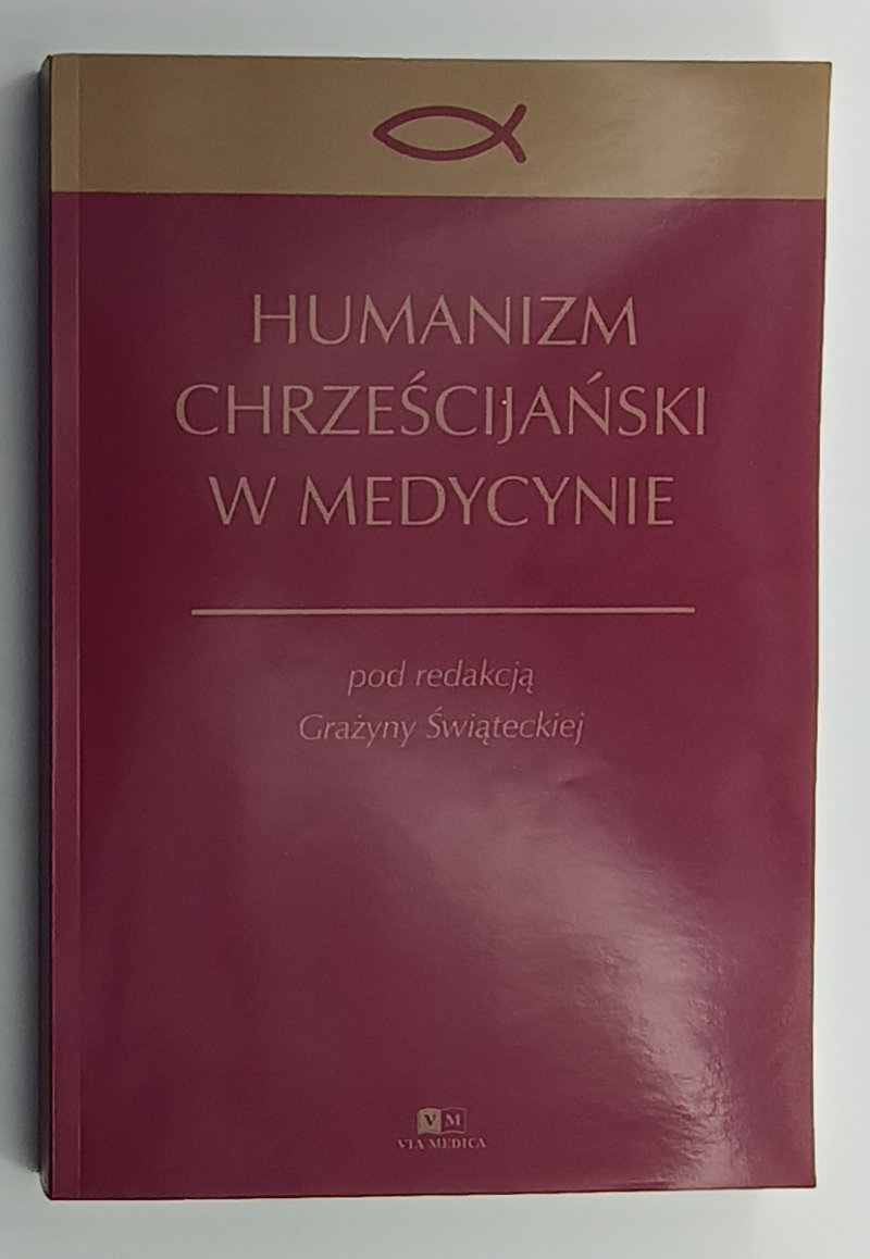 HUMANIZM CHRZEŚCIJAŃSKI W MEDYCYNIE - Grażyna Świątecka