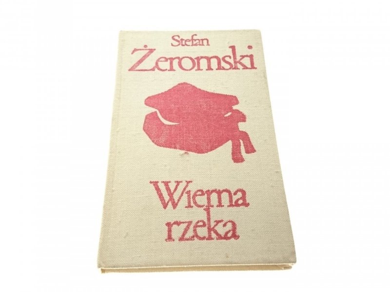 WIERNA RZEKA - Stefan Żeromski (Wydanie VI 1973)
