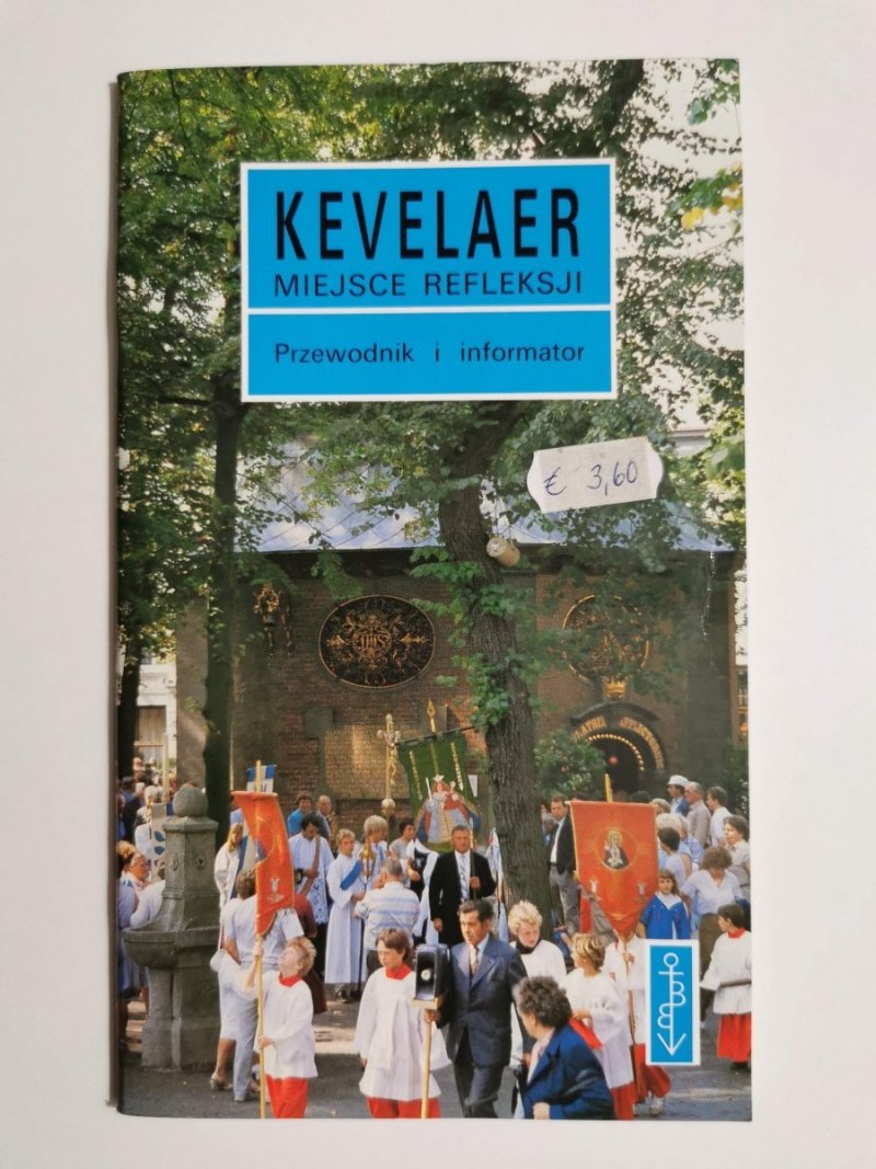 KEVELAER. MIEJSCE REFLEKSJI. PRZEWODNIK I INFORMATOR 