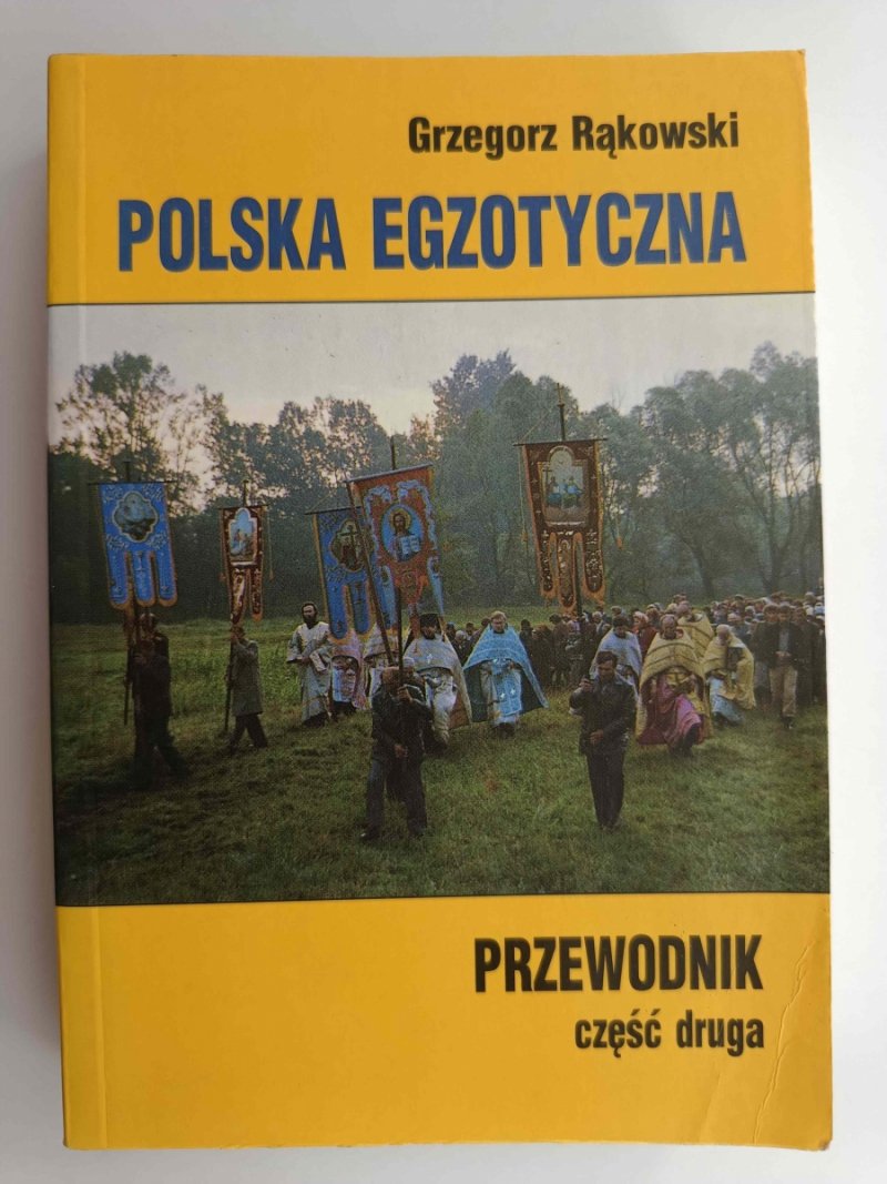 POLSKA EGZOTYCZNA PRZEWODNIK CZĘŚĆ DRUGA - Grzegorz Rąkowski