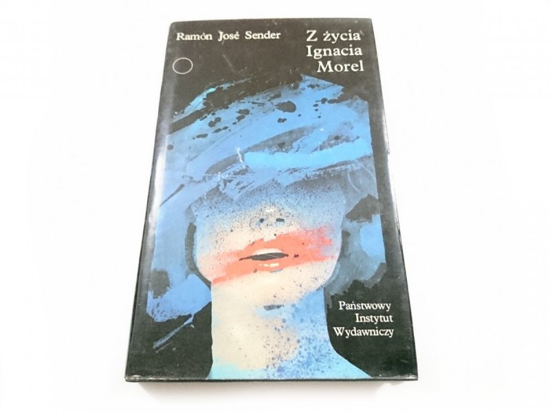 Z ŻYCIA IGNACIA MOREL - Ramón Jose Sender 1978