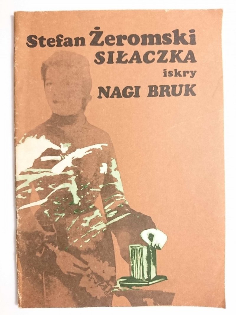 SIŁACZKA, NAGI BRUK - Stefan Żeromski 1982