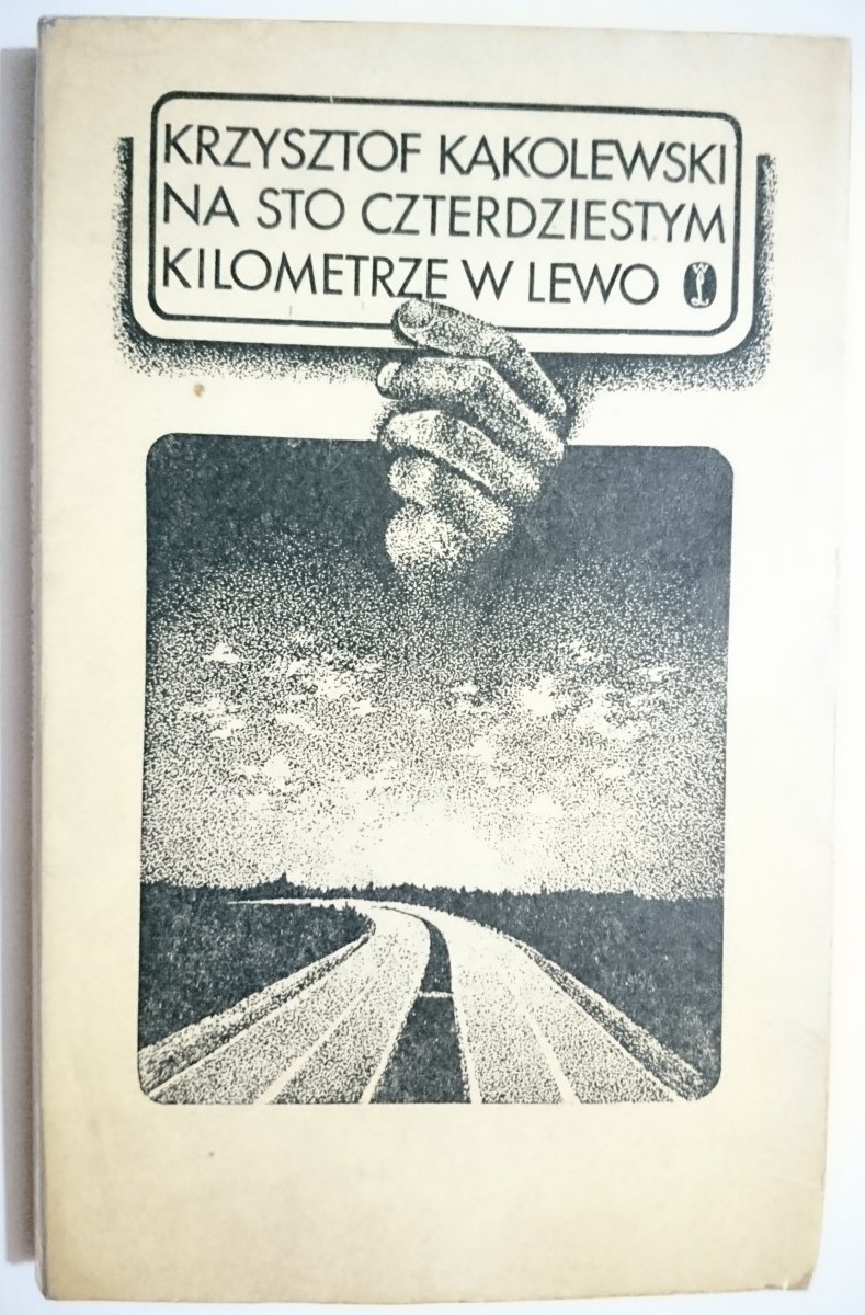NA STO CZTERDZIESTYM KILOMETRZE W LEWO - Kąkolewski