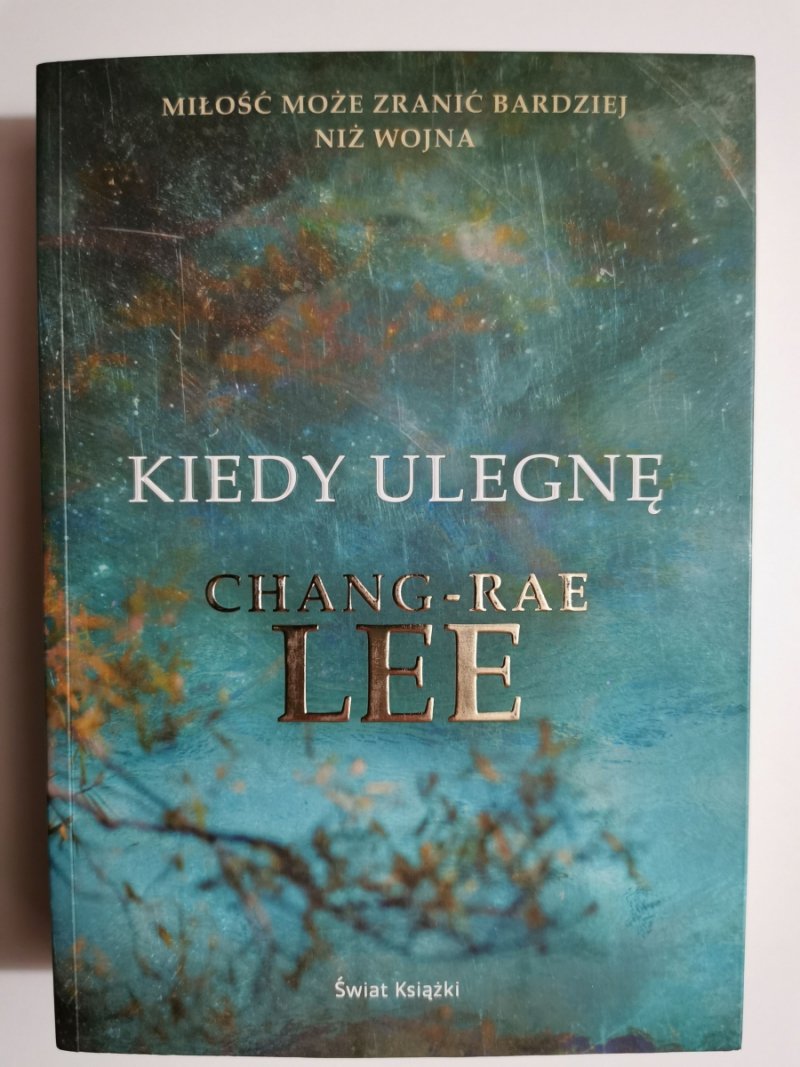 KIEDY ULEGNĘ - Chang-Rae Lee