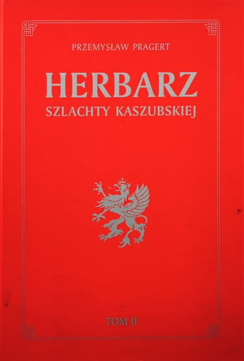 HERBARZ SZLACHTY KASZUBSKIEJ TOM II - Przemysław Pragert