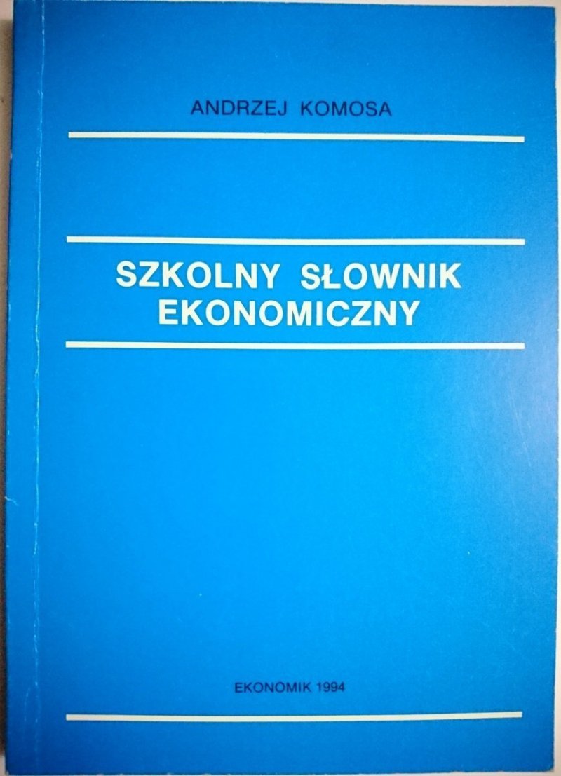 SZKOLNY SŁOWNIK EKONOMICZNY - Andrzej Komosa 1994