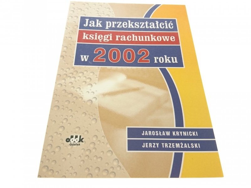 JAK PRZEKSZTAŁCIĆ KSIĘGI RACHUNKOWE W 2002 R.