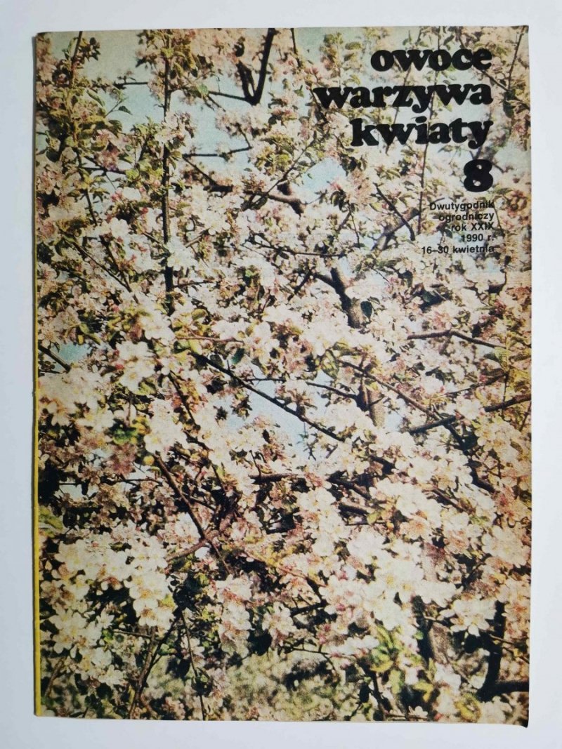 OWOCE WARZYWA KWIATY NR 8 ROK XXIX 16-30 KWIETNIA 1990 r
