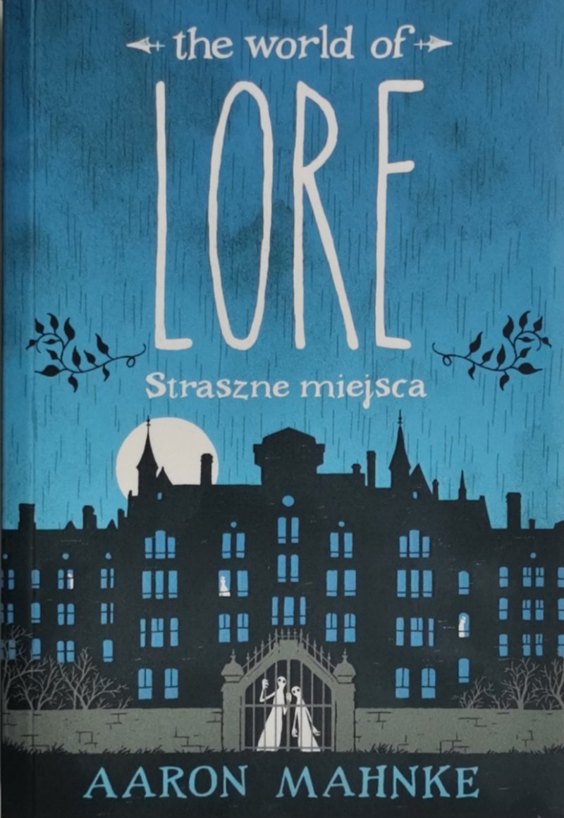 THE WORLD OF LORE STRASZNE MIEJSCA - Aaron Mahnke