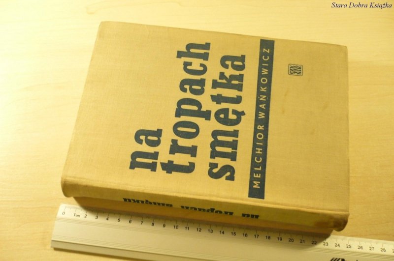 NA TROPACH SMĘTKA - Melchior Wańkowicz (1959)