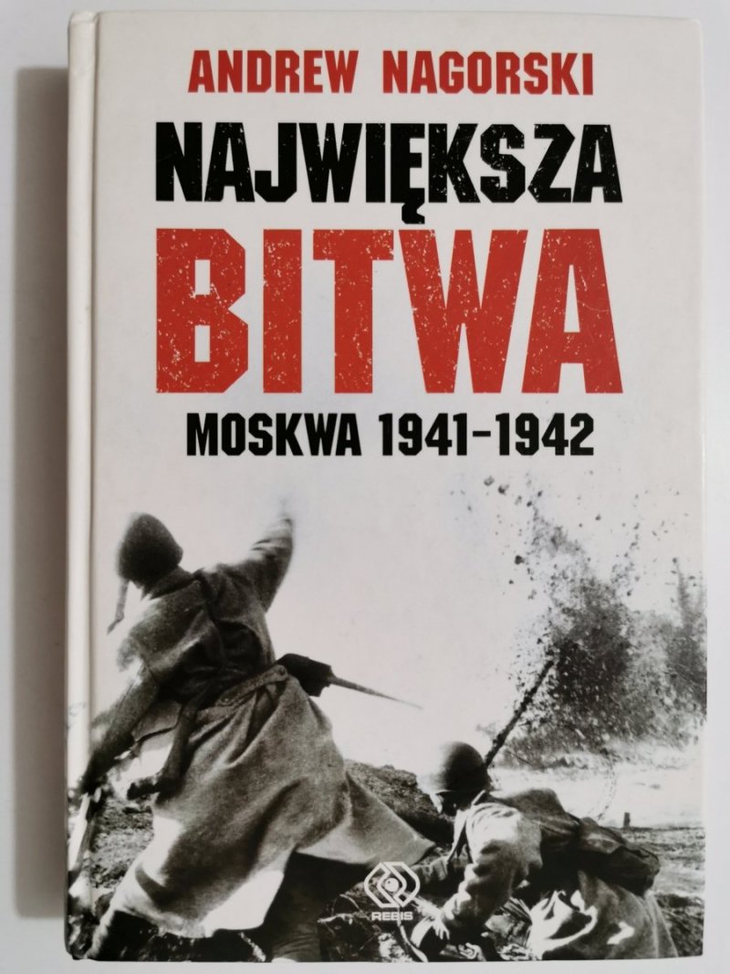 NAJWIĘKSZA BITWA MOSKWA 1941-1942 - Andrew Nagorski 2008