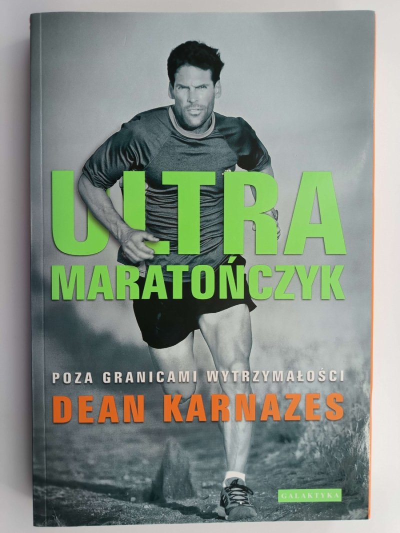 ULTRA MARATOŃCZYK POZA GRANICAMI WYTRZYMAŁOŚCI - Dean Karnazes