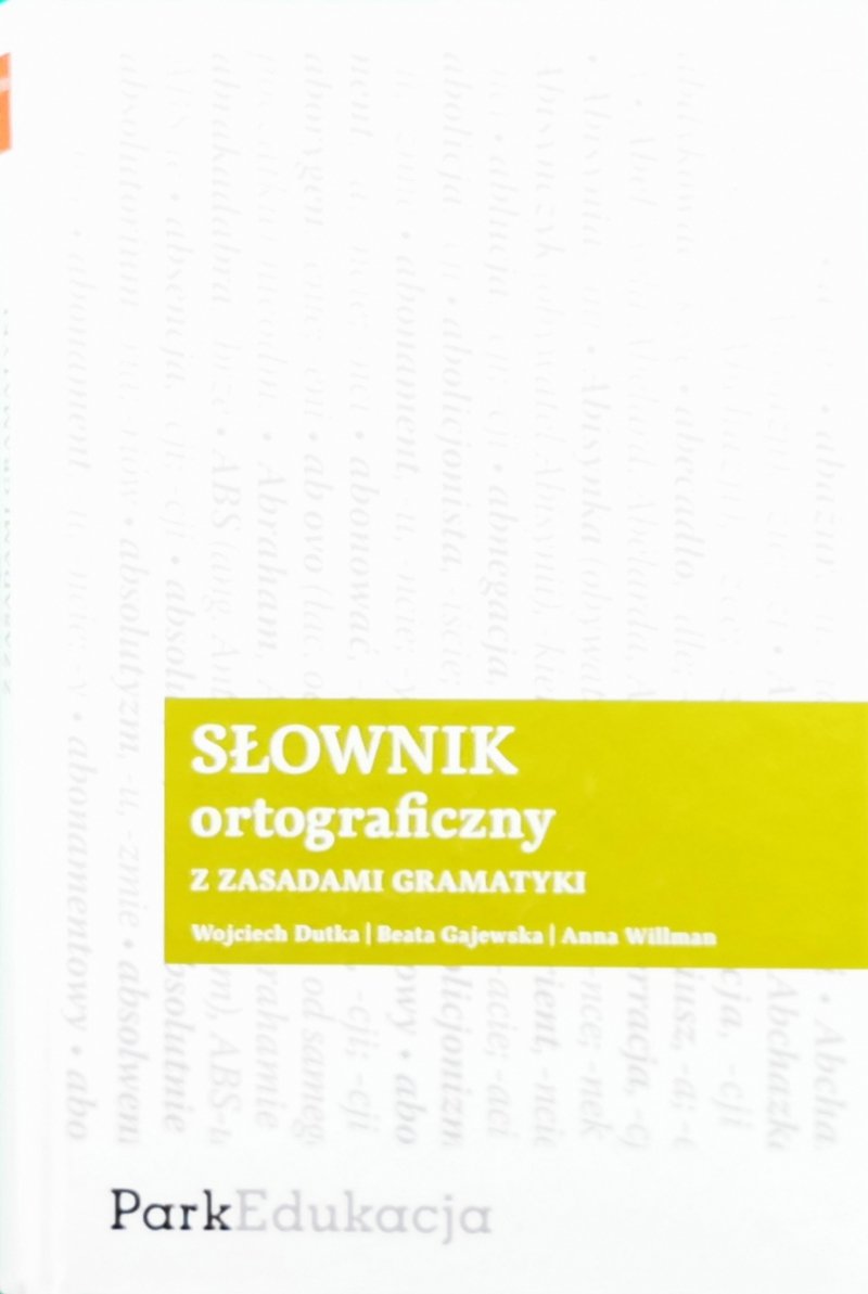 SŁOWNIK ORTOGRAFICZNY Z ZASADAMI GRAMATYKI - Wojciech Dutka