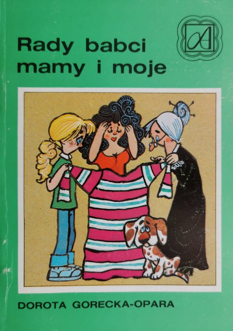 RADY BABCI MAMY I MOJE - Dorota Gorecka-Opara