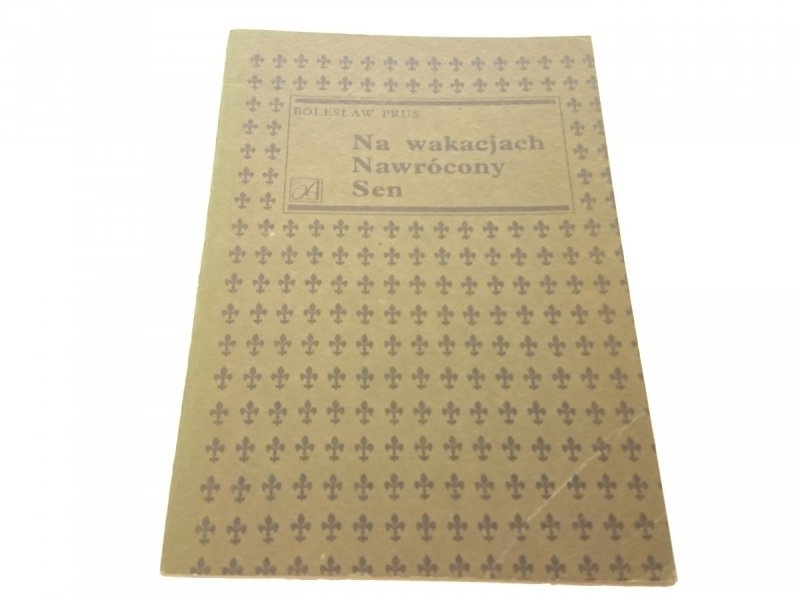 NA WAKACJACH; NAWRÓCONY; SEN - B. Prus (1984)