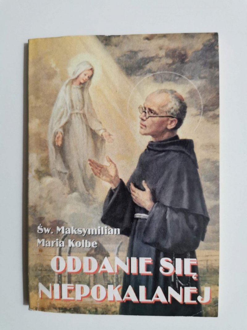 ODDANIE SIĘ NIEPOKALANEJ - Św. Maksymilian Maria Kolbe 1996