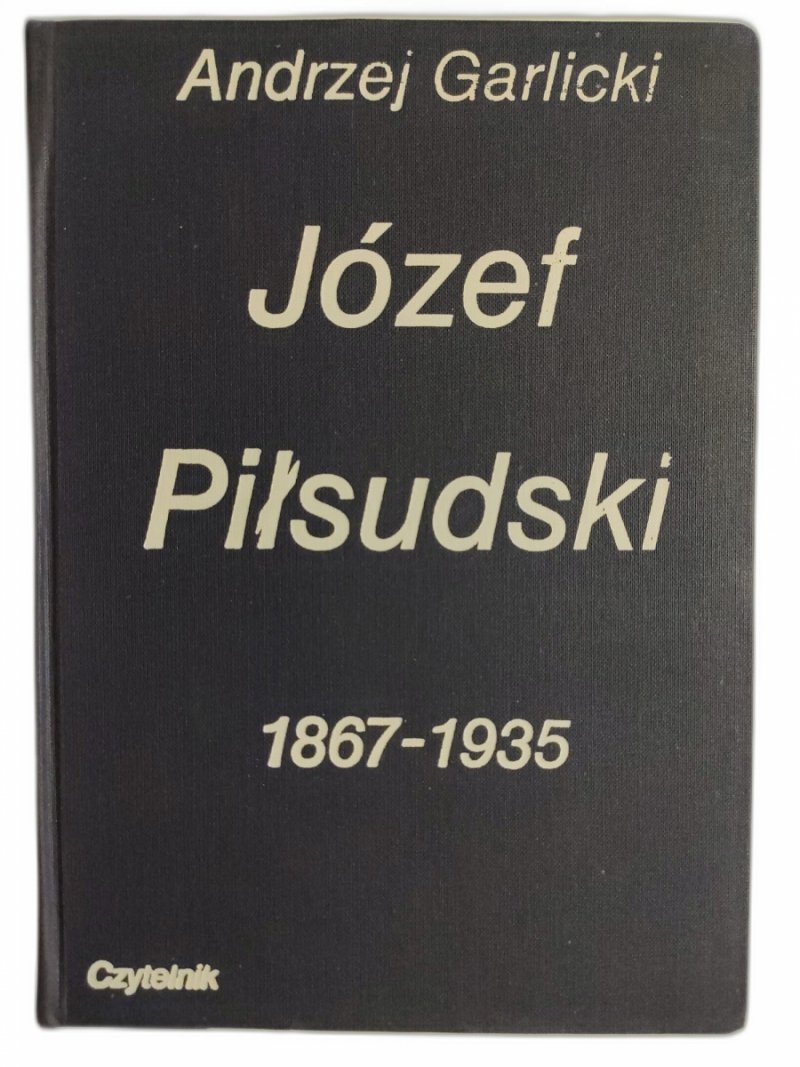 JÓZEF PIŁSUDZKI 1867-1935 Andrzej Garlicki