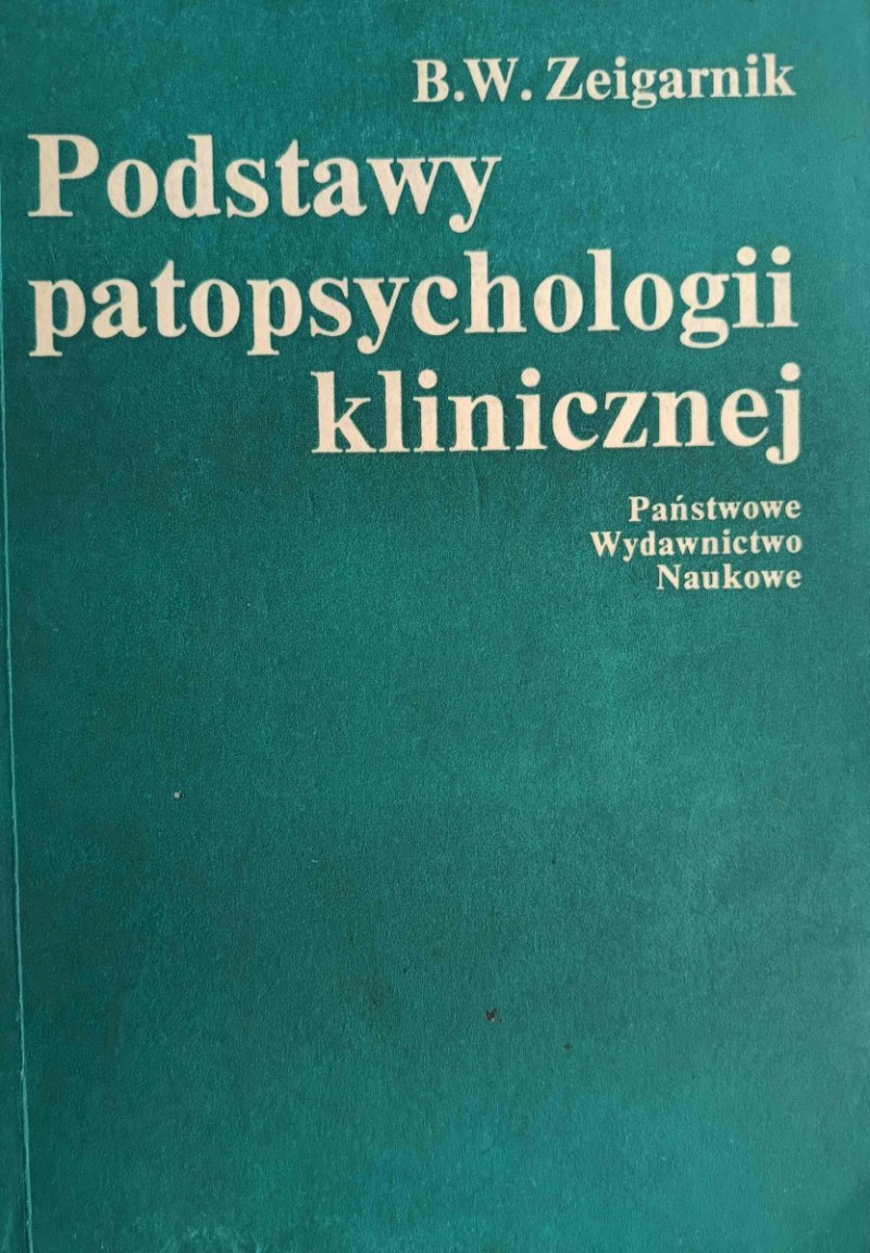 PODSTAWY PATOPSYCHOLOGII KLINICZNEJ - B.W.Zeigarnik
