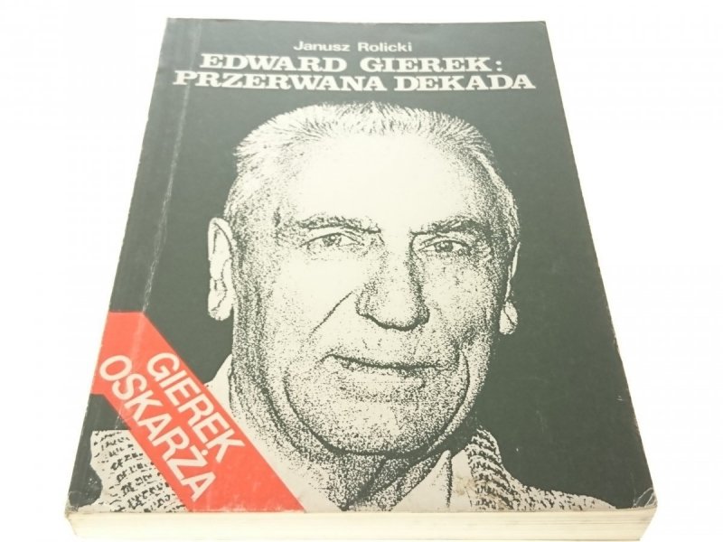 EDWARD GIEREK. PRZERWANA DEKADA - J. Rolicki 1990