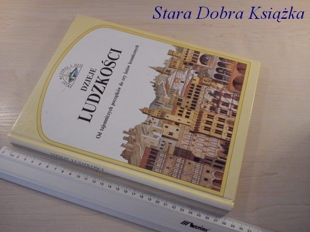 ŚWIAT WCZORAJ I DZIŚ. DZIEJE LUDZKOŚCI