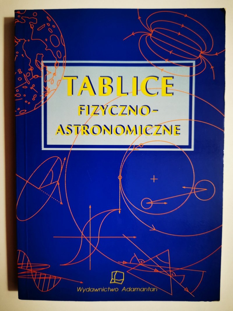 TABLICE FIZYCZNO-ASTRONOMICZNE - op. Witold Mizerski
